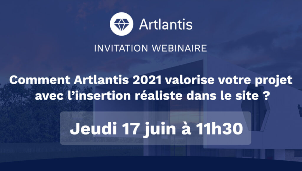 [Webinaire] Comment Artlantis 2021 valorise votre projet avec l’insertion réaliste dans le site ?