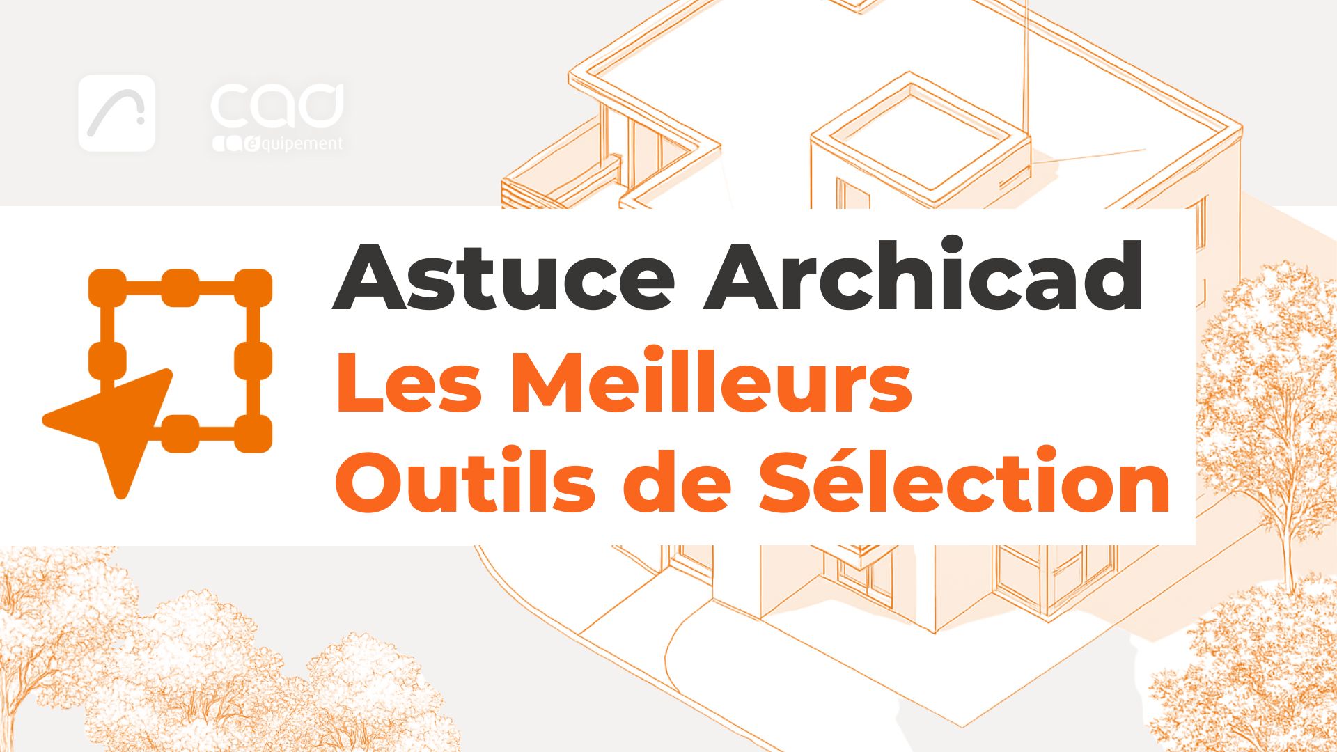 Astuce Archicad · Les Meilleurs Outils de Sélection